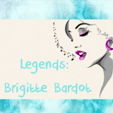 Brigitte Bardot - Legends: Brigitte Bardot '2017
