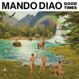 Mando Diao - Good Times '2017