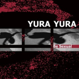 Yura Yura - Be Sexual '2013
