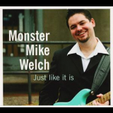 Monster Mike Welch - Just Like It Is '2007