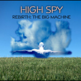 High Spy - Rebirth: The Big Machine '2006