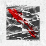 Betraying The Martyrs - The Resilient '2017