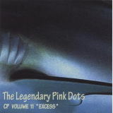 The Legendary Pink Dots - (cp Volume11) Excess '2002