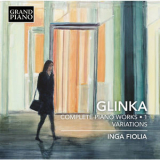 Inga Fiolia - Glinka: Complete Piano Works, Vol. 1 - Variations '2017