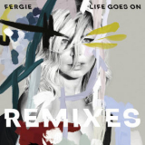 Fergie - Life Goes On (Remixes) '2017