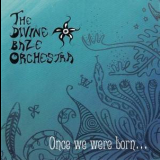 The Divine Baze Orchestra - Once We Were Born... '2007