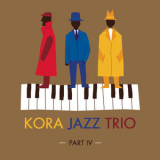 Kora Jazz Trio - Part IV [Hi-Res] '2018