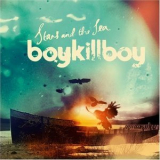 Boy Kill Boy - Stars And The Sea '2008