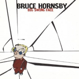 Bruce Hornsby - Big Swing Face (US, RCA, 07863 68024 2) '2002