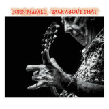 John Mayall - Talk About That '2017