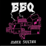 Mark Sultan - BBQ '2017