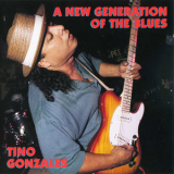 Tino Gonzales - A New Generation Of The Blues '1996