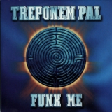 Treponem Pal - Funk Me '1997