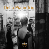 Delta Piano Trio - The Mirror With Three Faces '2018