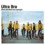 Ultra Bra - Sina Paivana Kun Synnyin (2CD) '2001