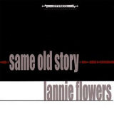 Lannie Flowers - Same Old Story '2008