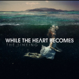 While The Heart Becomes - The Sinking '2013
