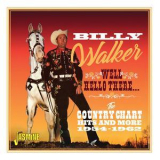 Billy Walker - Well, Hello There: The Country Chart Hits And More (1954-1962) '2018