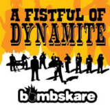 Bombskare - A Fistful Of Dynamite '2009