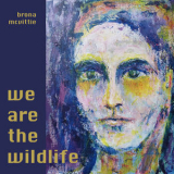 Brona Mcvittie - We Are The Wildlife '2018