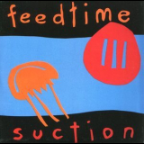 Feedtime - Suction  (CD4) The Aberrant Years  '1989