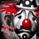 The Residents - I Murdered Mommy '2018