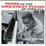 Art Tatum - More Of The Greatest Piano Of Them All + Still More Of The Greatest Piano Of Them All '1955