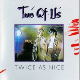 Two Of Us - Twice As Nice '1985