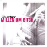Taucher - Millenium Bitch '2002