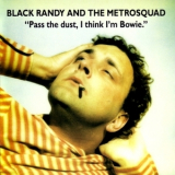Black Randy & The Metrosquad - Pass The Dust, I Think I'm Bowie '1979