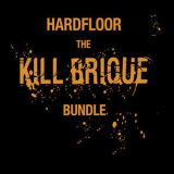 Hardfloor - Kill Brique Bundle '2006