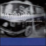 Less Than Jake - Goodbye Blue And White '1999