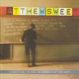 Matthew Sweet - To Understand - The Early Recordings Of Matthew Sweet '2002