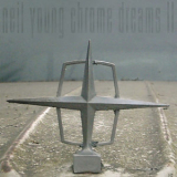 Neil Young - Chrome Dreams II '2007