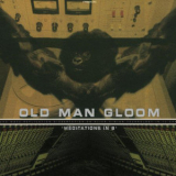 Old Man Gloom - Meditations In B '1999