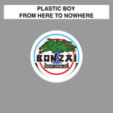 Plastic Boy - From Here To Nowhere  '2017