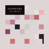 Chvrches - Every Open Eye (Extended Edition) '2015