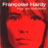 Francoise Hardy - Frag' Den Abendwind '2001