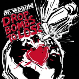 Dr. Woggle & The Radio - Drop Bombs To Lose '2018