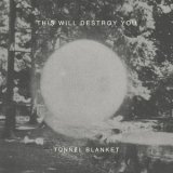 This Will Destroy You - Tunnel Blanket '2011