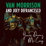 Van Morrison - You're Driving Me Crazy '2018