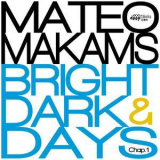 Mateo Makams - Bright & Dark Days Chap.1 '2018
