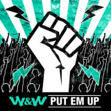 W&W - Put Em Up  '2017