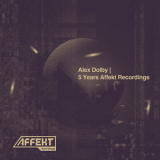 Alex Dolby - 5 Years Affekt Recordings  '2018