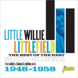 Little Willie Littlefield - The Best Of The Rest Selected Recordings From Eddie's, Federal & Rhythm (1948-1958) '2018