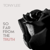 Tony Lee - So Far From The Truth  '2018