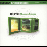 Echotek - Changing Frames '2006