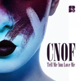 Cnof - Tell Me You Love Me '2016