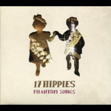 17 Hippies - Phantom Songs '2011