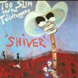 Too Slim & The Taildraggers - Shiver '2011